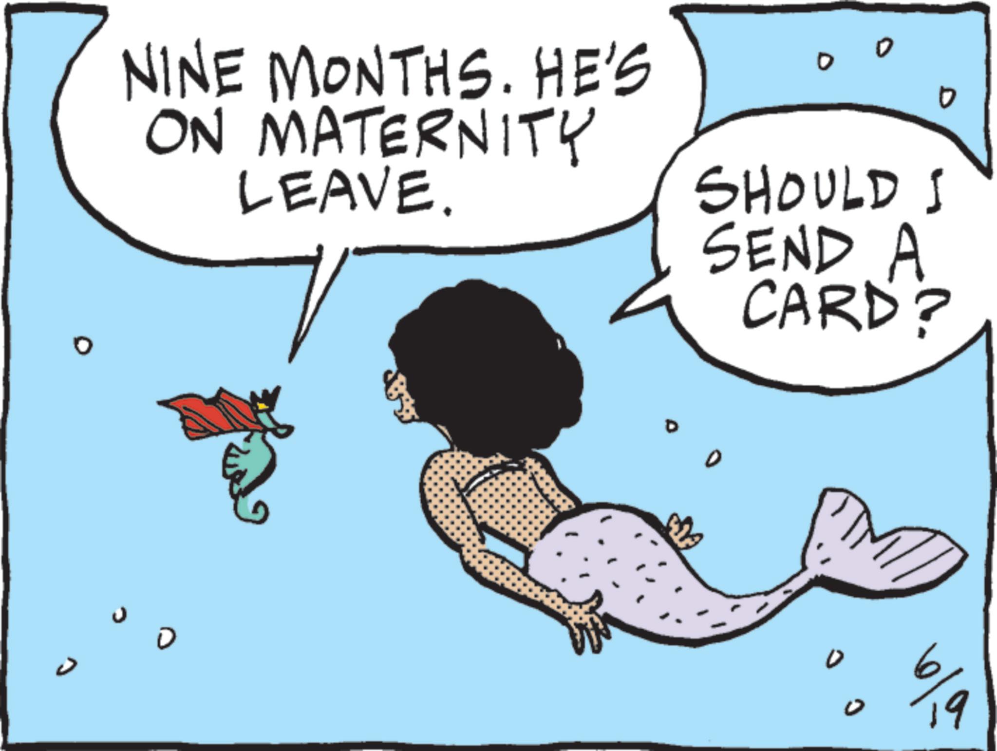 Clip art OCR: NINE MONTHS. HE'S ON MATERNITY LEAVE. D 0 SHOULD I SEND A CARD? D 2 D 19 NINE MONTHS . HE'S ON MATERNITY LEAVE . D 0 SHOULD I SEND A CARD ? D 2 D 19