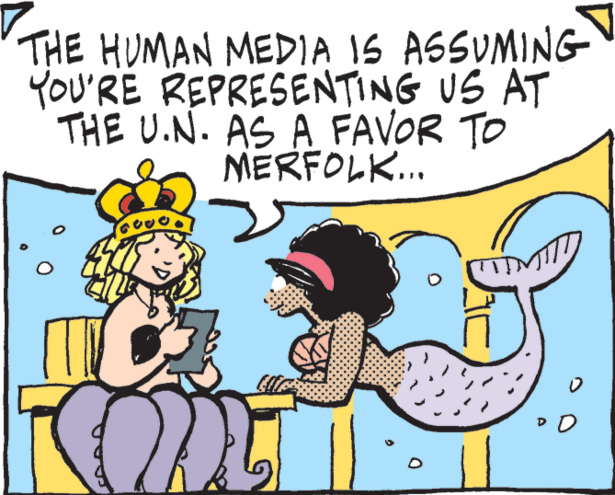 Fictional character OCR: THE HUMAN MEDIA IS ASSUMING YOU'RE REPRESENTING US AT THE U.N. AS A FAVOR TO MERFOLK... D !!! THE HUMAN MEDIA IS ASSUMING YOU'RE REPRESENTING US AT THE U.N. AS A FAVOR TO MERFOLK ... D !!!