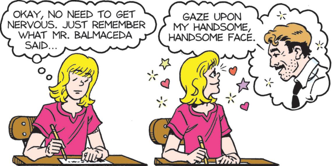 Comics OCR: OKAYNO NEED TO GET NERVOUS. JUST REMEMBER WHAT MR. BALMACEDA SAID... GAZE UPON MY HANDSOMEHANDSOME FACE. E OKAYNO NEED TO GET NERVOUS . JUST REMEMBER WHAT MR . BALMACEDA SAID ... GAZE UPON MY HANDSOMEHANDSOME FACE . E