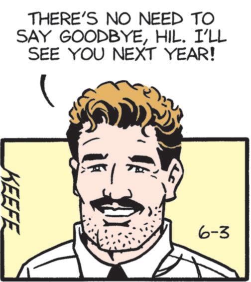 Fiction OCR: THERE'S NO NEED TO SAY GOODBYEHIL. I'LL SEE YOU NEXT YEAR! KEEFE 6-3 THERE'S NO NEED TO SAY GOODBYEHIL . I'LL SEE YOU NEXT YEAR ! KEEFE 6-3