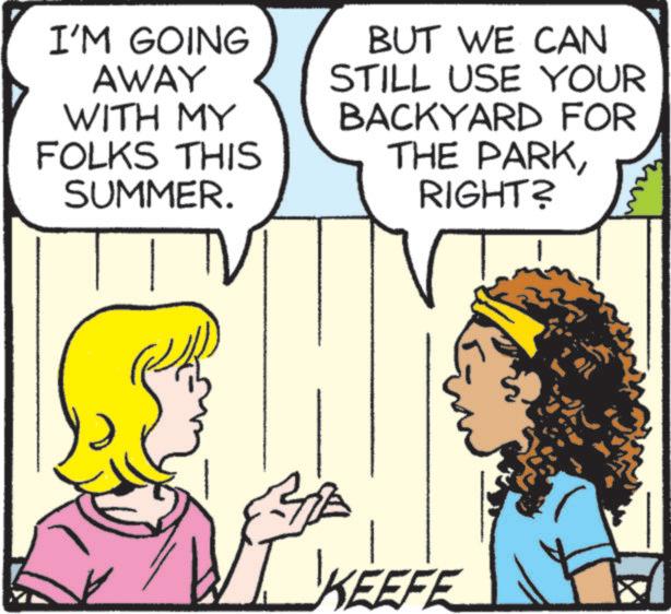 Pleased OCR: I'M GOING AWAY WITH MY FOLKS THIS SUMMER. BUT WE CAN STILL USE YOUR BACKYARD FOR THE PARKRIGHT? KEEFE I'M GOING AWAY WITH MY FOLKS THIS SUMMER . BUT WE CAN STILL USE YOUR BACKYARD FOR THE PARKRIGHT ? KEEFE