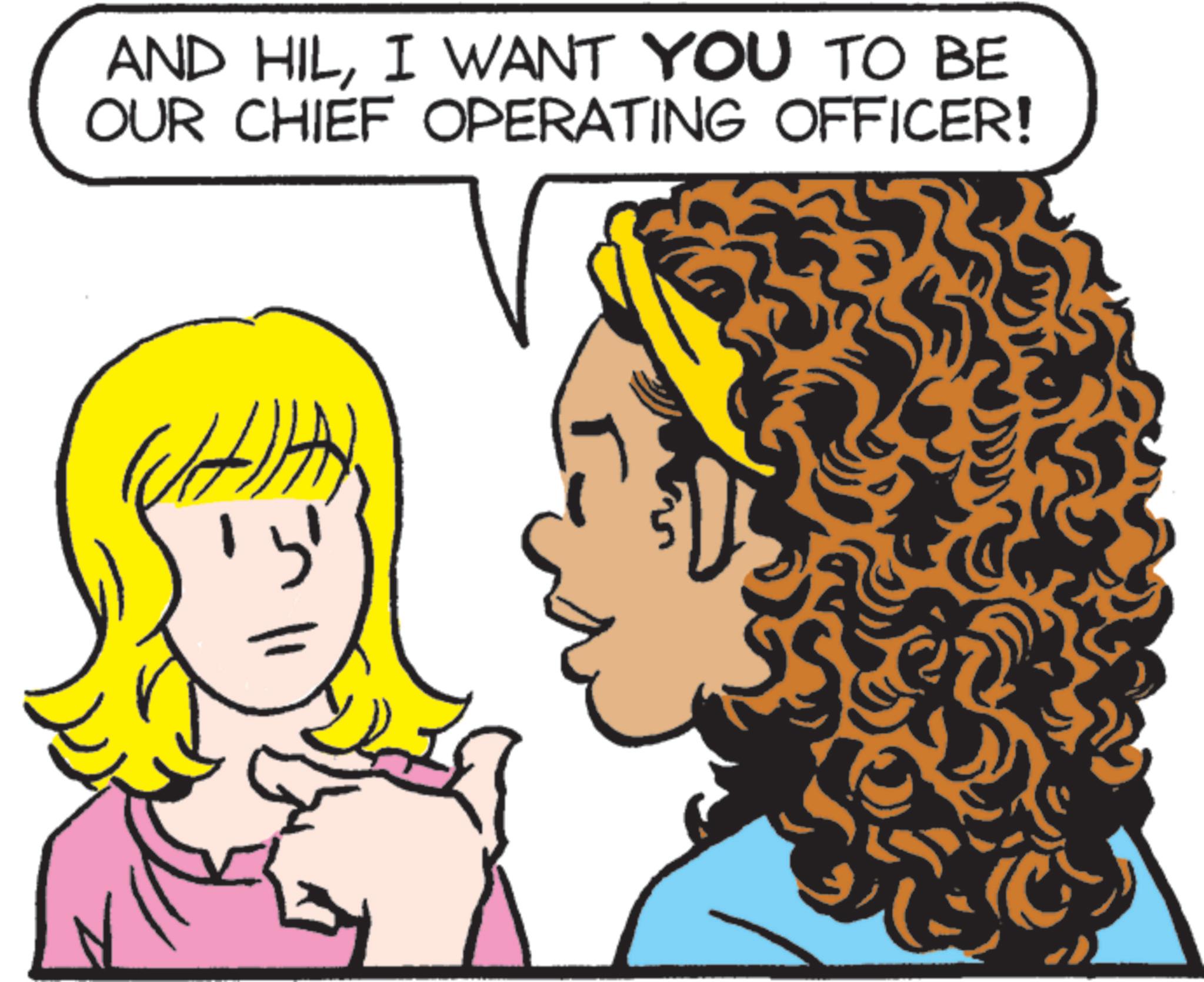 Animated cartoon OCR: AND HILI WANT YOU TO BE OUR CHIEF OPERATING OFFICER! ? AND HILI WANT YOU TO BE OUR CHIEF OPERATING OFFICER ! ?