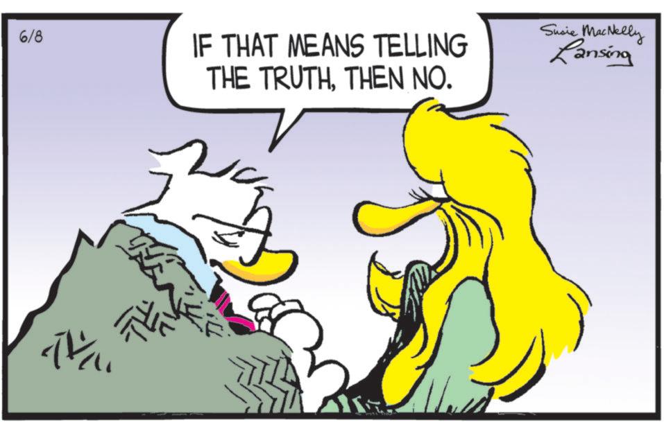 Comic book OCR: 6/8 IF THAT MEANS TELLING THE TRUTHTHEN NO. Susie MacNelly Lansing 6/8 IF THAT MEANS TELLING THE TRUTHTHEN NO . Susie MacNelly Lansing