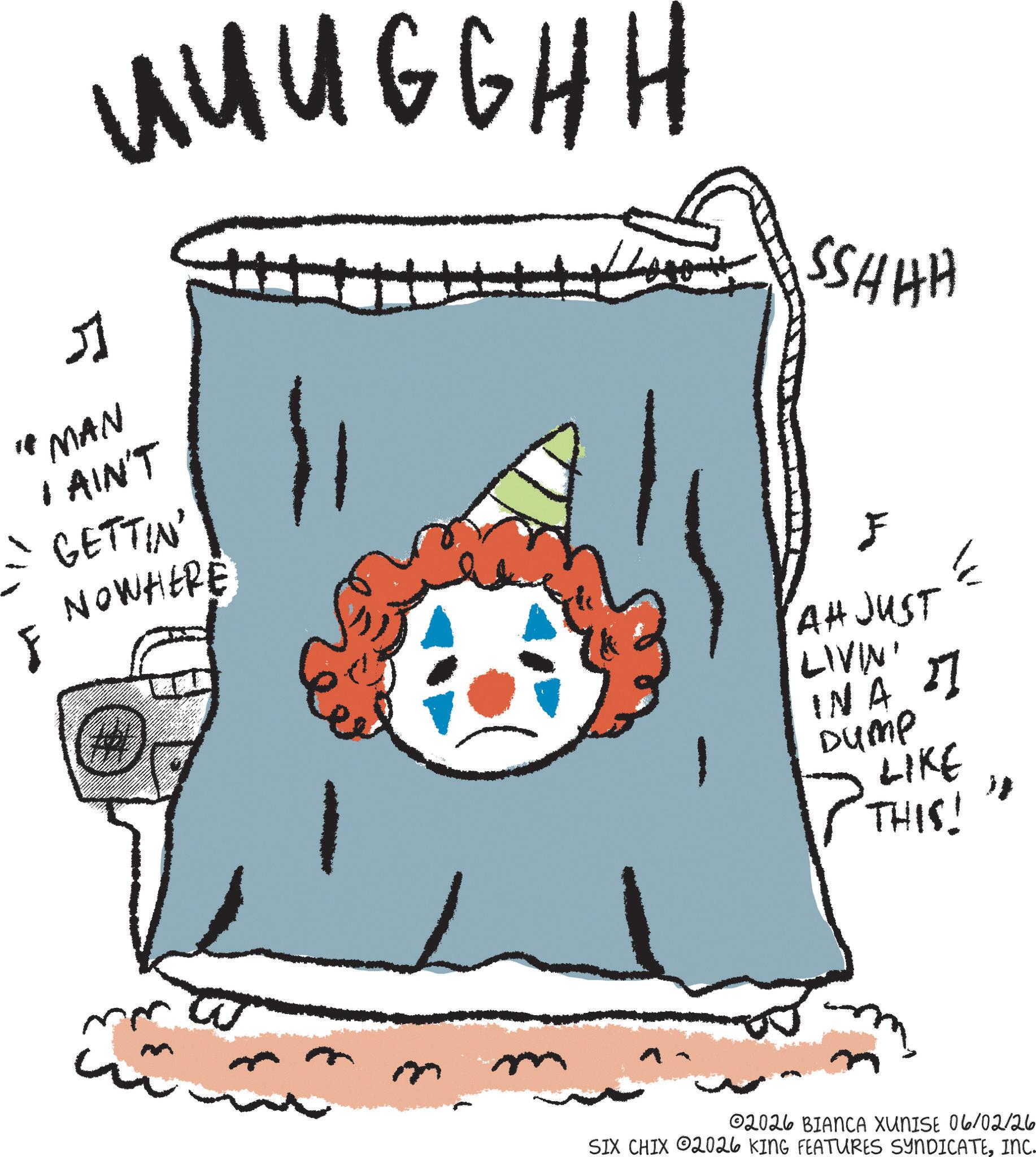 Animation OCR: UUUGGHH SSHHH F MAN I AIN'T GETTIN' NOWHERE F AHJUST LIVIN' ?? IN A 27 Dump LIKE ? THIS! 02026 BIANCA XUNISE 06/02/26 SIX CHIX 2026 KING FEATURES SYNDICATEINC. UUUGGHH SSHHH F MAN I AIN'T GETTIN ' NOWHERE F AHJUST LIVIN ' ?? IN A 27 Dump LIKE ? THIS ! 02026 BIANCA XUNISE 06/02/26 SIX CHIX 2026 KING FEATURES SYNDICATEINC .