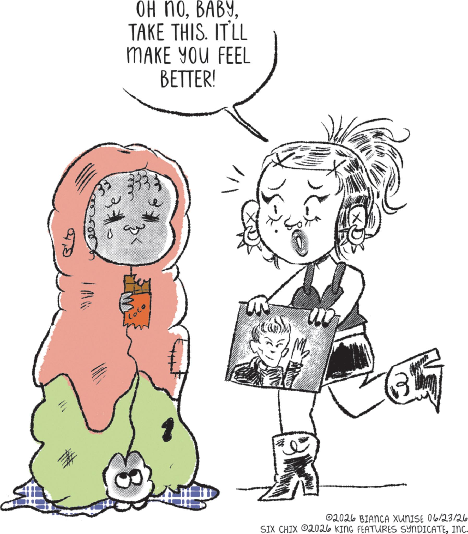Child art OCR: ?? ??TAKE THIS. IT'LL MAKE YOU FEEL BETTER! 18 02026 BIANCA XUNISE 06/23/26 SIX CHIX 2026 KING FEATURES SYNDICATEINC. ?? ??TAKE THIS . IT'LL MAKE YOU FEEL BETTER ! 18 02026 BIANCA XUNISE 06/23/26 SIX CHIX 2026 KING FEATURES SYNDICATEINC .