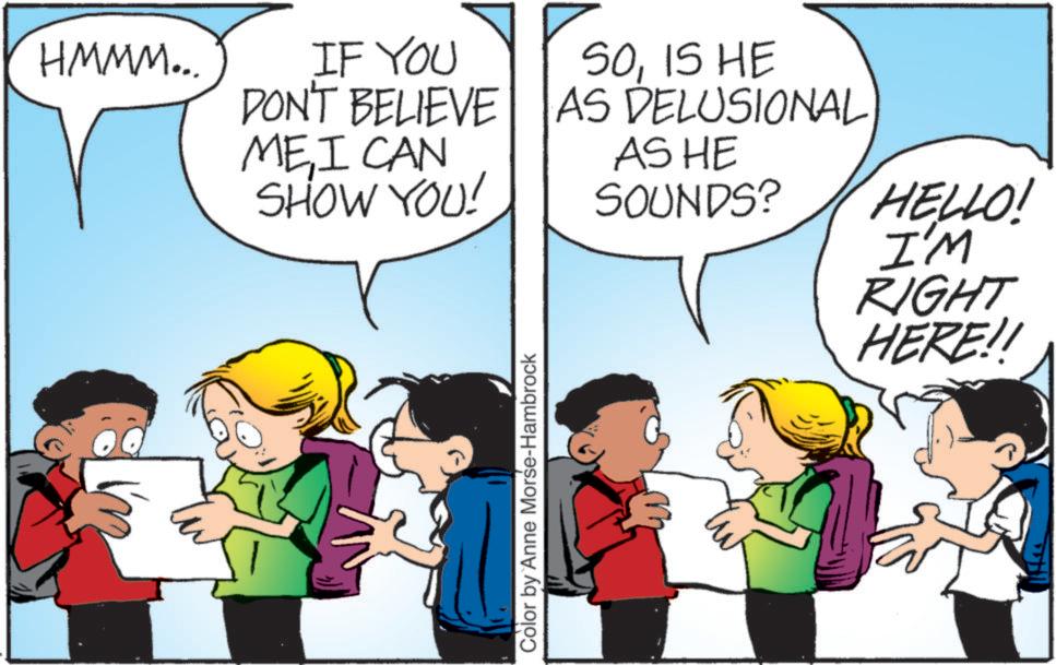 Pleased OCR: HMMM... IF YOU DON'T BELIEVE MEI CAN SHOW YOU! Color by Anne Morse-Hambrock SOIS HE AS DELUSIONAL AS HE SOUNDS? HELLO! I'M RIGHT HERE!! HMMM ... IF YOU DON'T BELIEVE MEI CAN SHOW YOU ! Color by Anne Morse - Hambrock SOIS HE AS DELUSIONAL AS HE SOUNDS ? HELLO ! I'M RIGHT HERE !!