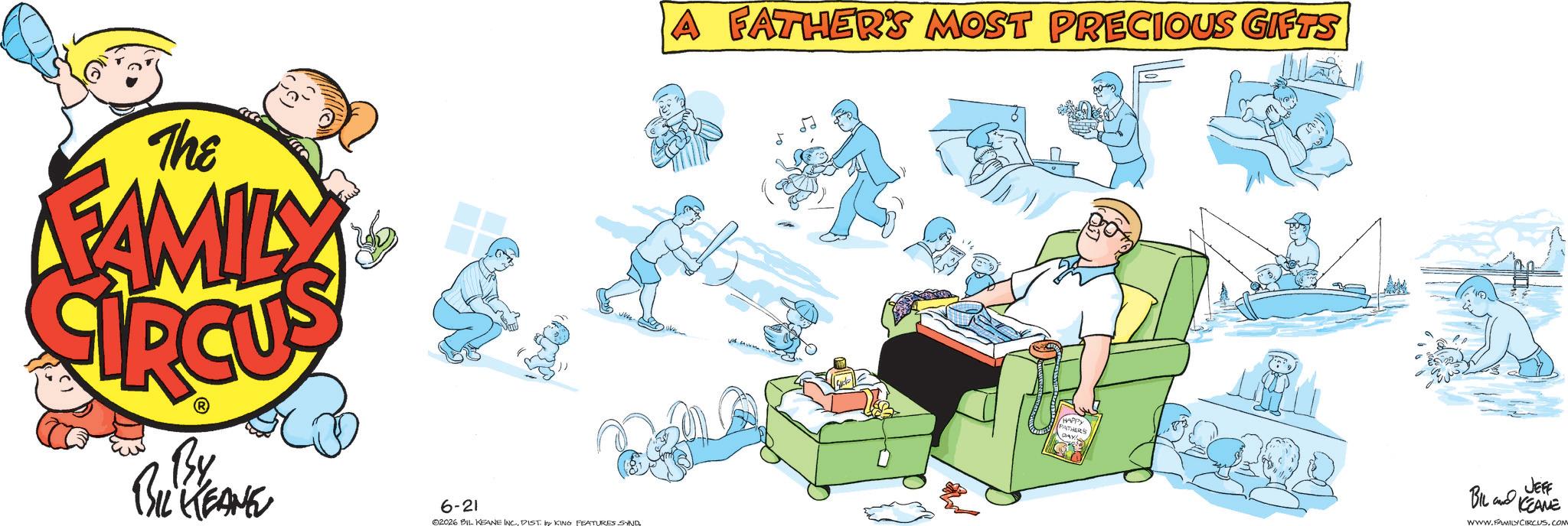 Pleased OCR: The FAMILY A FATHER'S MOST PRECIOUS GIFTS By BIL KEANE 6-21 02026 BIL KEANE INC.DIST. by KING FEATURES SAND HPY PATHER'S DAY JEFF BIL KEANE WWW.FAMILY CIRCUSCONV The FAMILY A FATHER'S MOST PRECIOUS GIFTS By BIL KEANE 6-21 02026 BIL KEANE INC .DIST . by KING FEATURES SAND HPY PATHER'S DAY JEFF BIL KEANE WWW.FAMILY CIRCUS