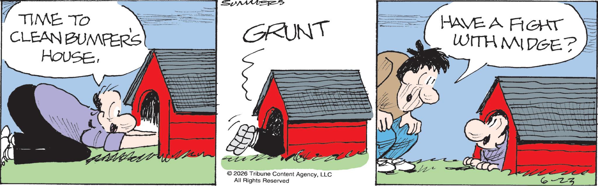 Comic book OCR: TIME TO CLEAN BUMPER'S) HOUSEGRUNT HAVE A FIGHT WITH MIDGE? © 2026 Tribune Content AgencyLLC All Rights Reserved 6-23 TIME TO CLEAN BUMPER'S ) HOUSEGRUNT HAVE A FIGHT WITH MIDGE ? © 2026 Tribune Content AgencyLLC All Rights Reserved 6-23