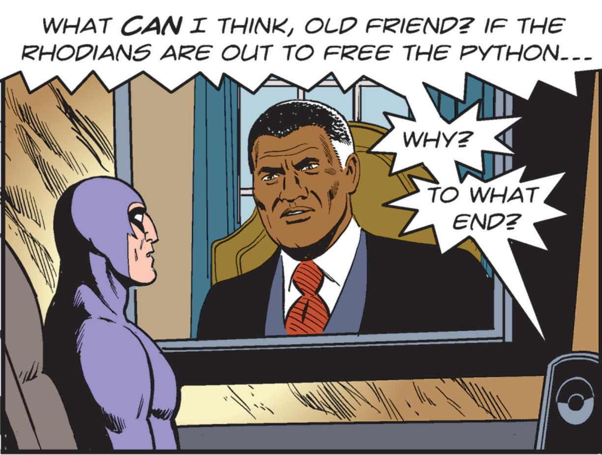 Graphics OCR: WHAT CAN I THINKOLD FRIEND? IF THE RHODIANS ARE OUT TO FREE THE PYTHON___ WHY? TO WHAT END? WHAT CAN I THINKOLD FRIEND ? IF THE RHODIANS ARE OUT TO FREE THE PYTHON___ WHY ? TO WHAT END ?