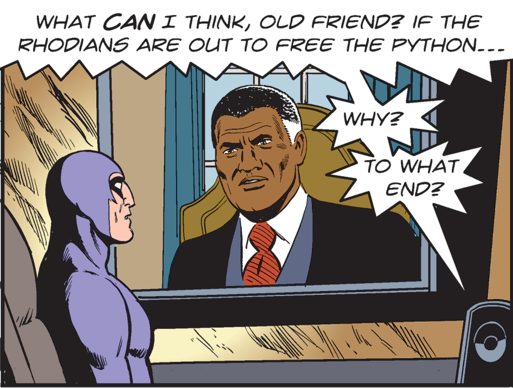 Graphics OCR: WHAT CAN I THINKOLD FRIEND? IF THE RHODIANS ARE OUT TO FREE THE PYTHON___ WHY? TO WHAT END? WHAT CAN I THINKOLD FRIEND ? IF THE RHODIANS ARE OUT TO FREE THE PYTHON___ WHY ? TO WHAT END ?
