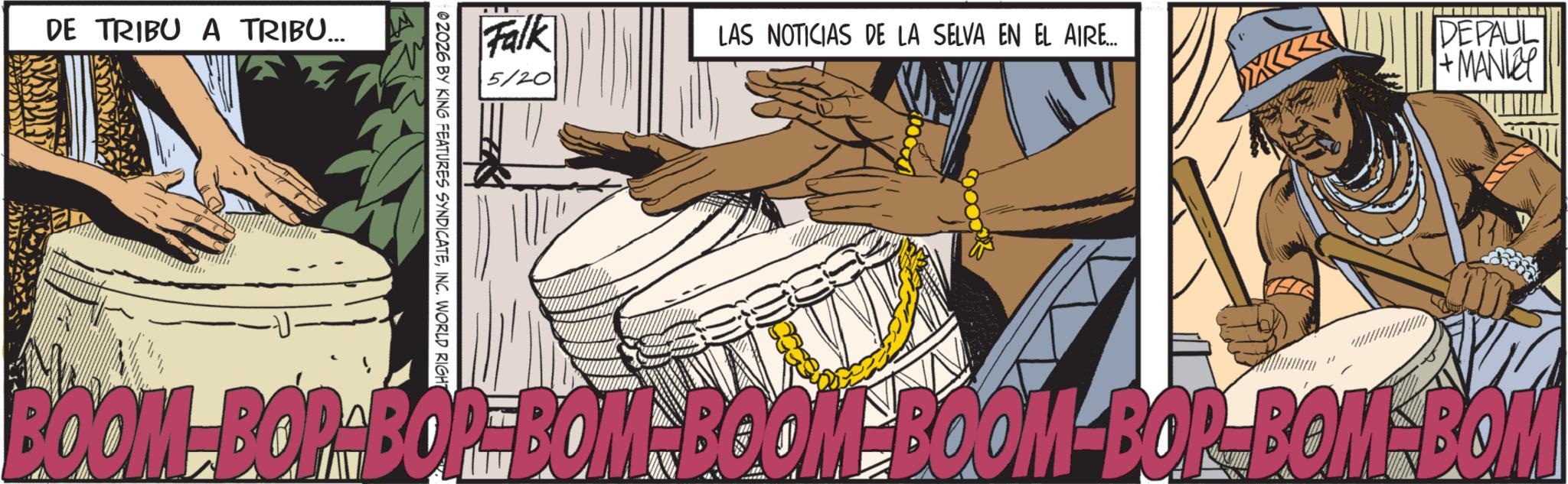 Comic book OCR: DE TRIBU A TRIBU... Falk 5/20 02026 BY KING FEATURES SYNDICATEINC. WORLD RIGHT LAS NOTICIAS DE LA SELVA EN EL AIRE... DEPAUL + MANLEY BOOM BOD-BOP BOM BOOM BOOM BOR BOMBOM DE TRIBU A TRIBU ... Falk 5/20 02026 BY KING FEATURES SYNDICATEINC . WORLD RIGHT LAS NOTICIAS DE LA SELVA EN EL AIRE ... DEPAUL + MANLEY BOOM BOD - BOP BOM BOOM BOOM BOR BOMBOM