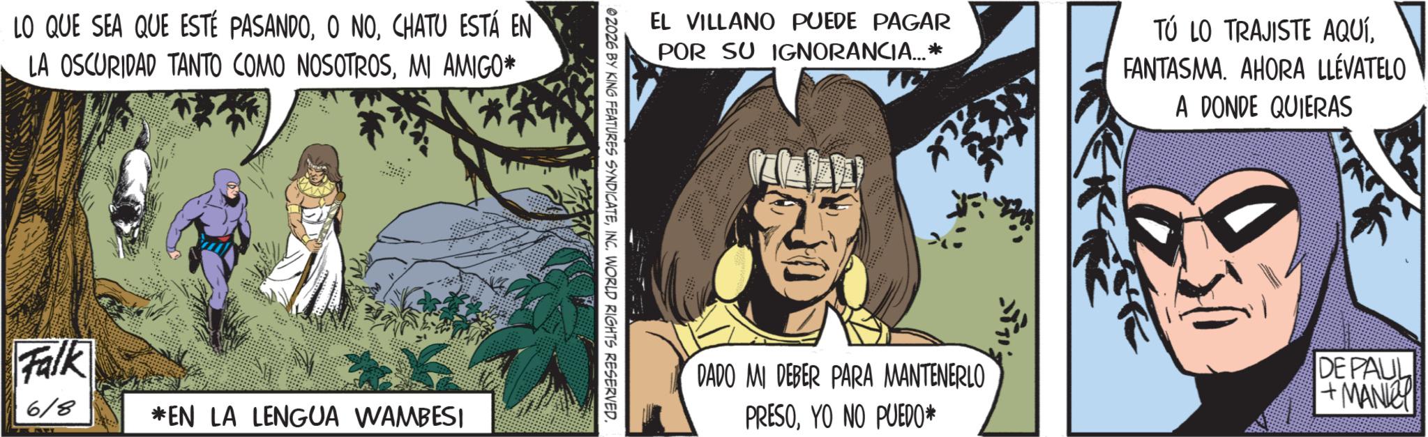 Poster OCR: LO QUE SEA QUE ESTÉ PASANDOCHATU ESTÁ EN LA OSCURIDAD TANTO COMO NOSOTROSMI AMIGO* Falk 618 *EN LA LENGUA WAMBESI EL VILLANO PUEDE PAGAR POR SU IGNORANCIA... * TÚ LO TRAJISTE AQUÍFANTASMA. AHORA LLÉVATELO A DONDE QUIERAS 02026 BY KING FEATURES SYNDICATEINC. WORLD RIGHTS RESERVED. DADO MI DEBER PARA MANTENERLO PRESOYO NO PUEDO* DE PAUL +MANIE LO QUE SEA QUE ESTÉ PASANDOO NOCHATU ESTÁ EN LA OSCURIDAD TANTO COMO NOSOTROSMI AMIGO * Falk 618 * EN LA LENGUA WAMBESI EL VILLANO PUEDE PAGAR POR SU IGNORANCIA ... * TÚ LO TRAJISTE AQUÍFANTASMA . AHORA LLÉVATELO A DONDE QUIERAS 02026 BY KING FEATURES SYNDICATEINC . WORLD RIGHTS RESERVED . DADO MI DEBER PARA MANTENERLO PRESOYO NO PUEDO * DE PAUL + MANIE