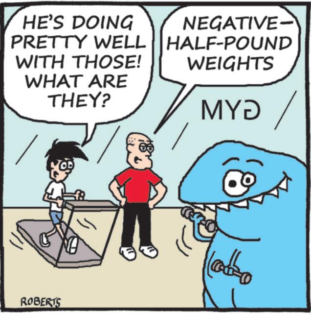 Fictional character OCR: HE'S DOING PRETTY WELL NEGATIVE- HALF-POUND WITH THOSE! WEIGHTS WHAT ARE THEY? ROBERTS MYD HE'S DOING PRETTY WELL NEGATIVE- HALF - POUND WITH THOSE ! WEIGHTS WHAT ARE THEY ? ROBERTS MYD