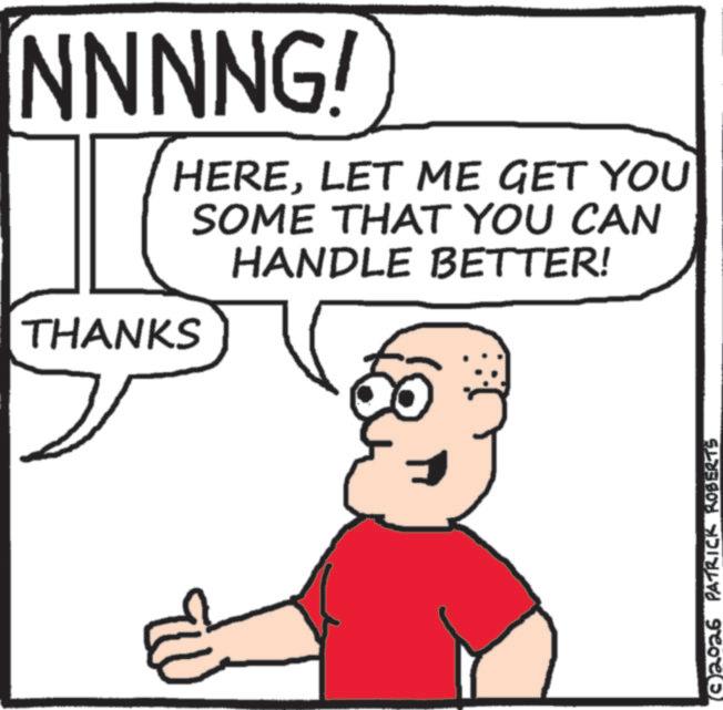 Animation OCR: NNNNG! HERELET ME GET YOU SOME THAT YOU CAN HANDLE BETTER! THANKS (©2026 PATRICK ROBERTS NNNNG ! HERELET ME GET YOU SOME THAT YOU CAN HANDLE BETTER ! THANKS ( © 2026 PATRICK ROBERTS