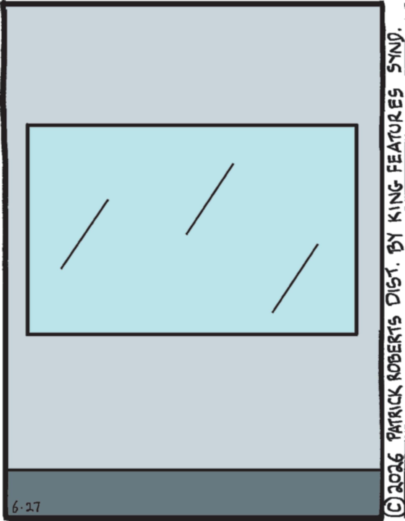 White OCR: 6.27 2026 PATRICK ROBERTS DIST. BY KING FEATURES SYND. 6.27 2026 PATRICK ROBERTS DIST . BY KING FEATURES SYND .