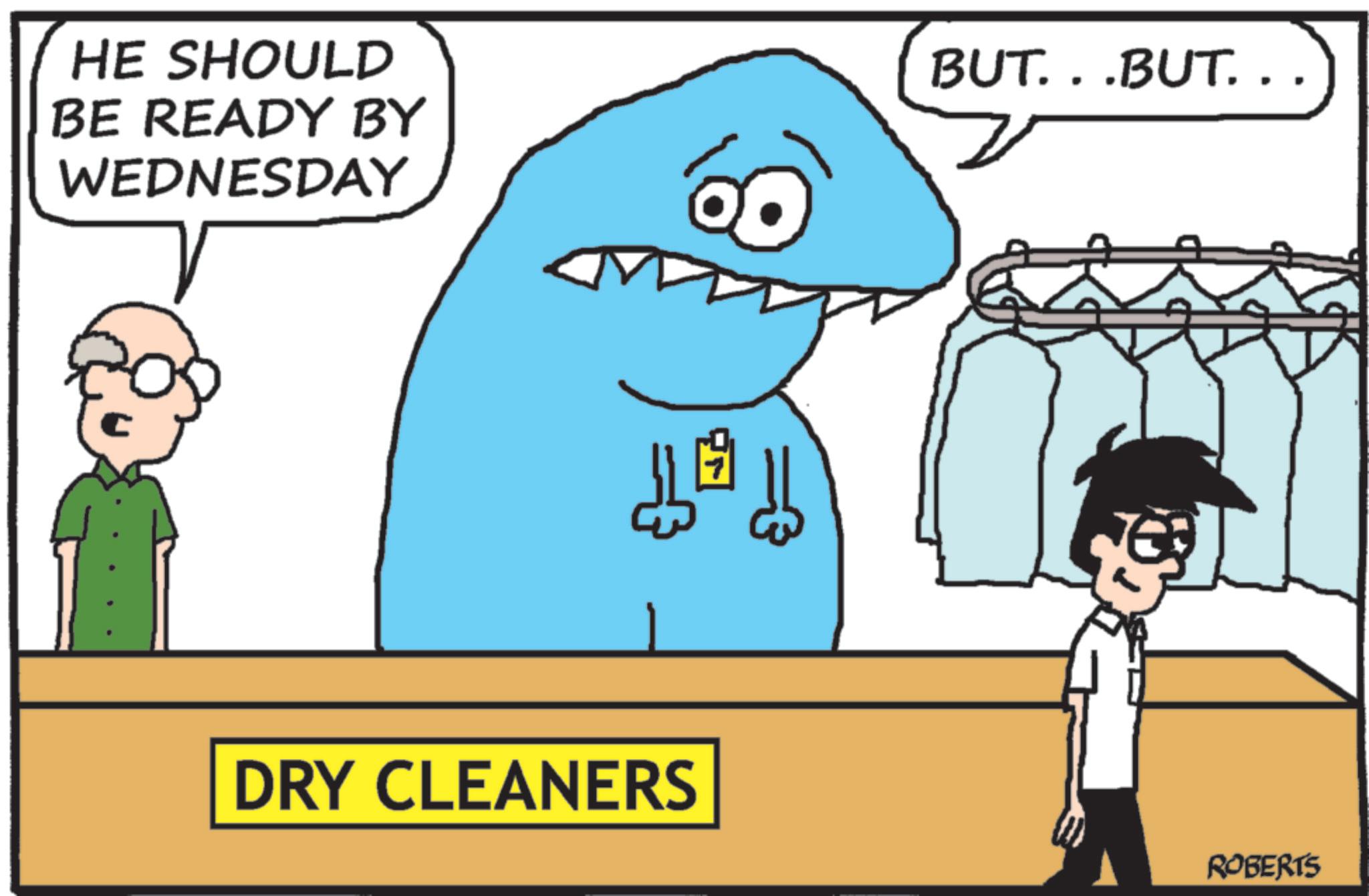 Animation OCR: HE SHOULD BE READY BY WEDNESDAY BUT...BUT... DRY CLEANERS ROBERTS HE SHOULD BE READY BY WEDNESDAY BUT ... BUT ... DRY CLEANERS ROBERTS