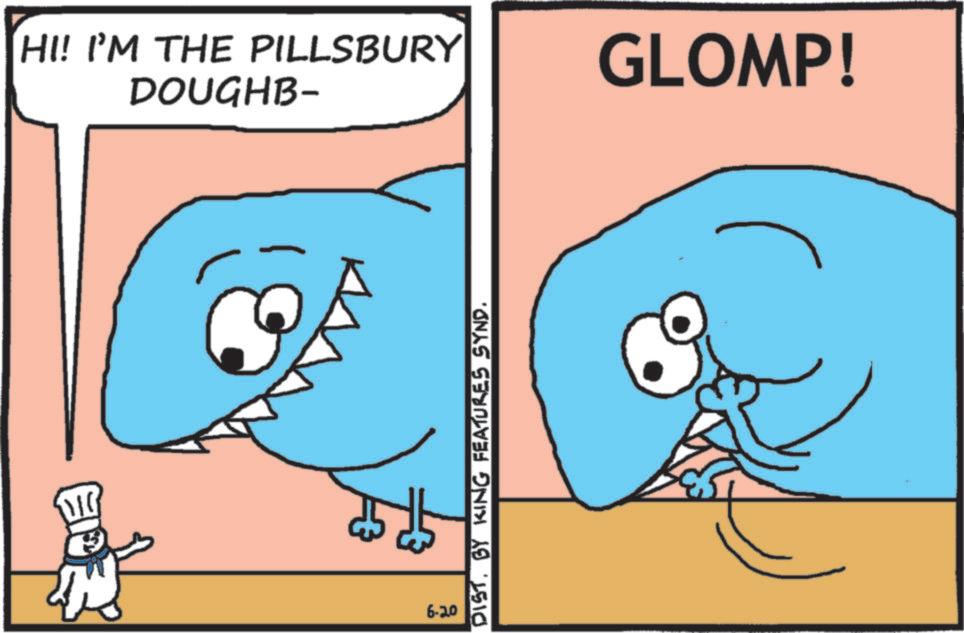 Fish OCR: HI! I'M THE PILLSBURY DOUGHB- DISTBY KING FEATURES SYND. R 6-20 GLOMP! HI ! I'M THE PILLSBURY DOUGHB- DISTBY KING FEATURES SYND . R 6-20 GLOMP !