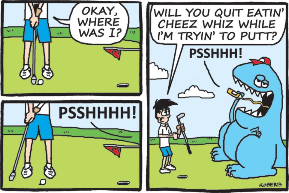 Animation OCR: OKAYWHERE WAS I? W PSSHHHH! Y!! WILL YOU QUIT EATIN' CHEEZ WHIZ WHILE I'M TRYIN' TO PUTT? PSSHHH! ROBERTS OKAYWHERE WAS I ? W PSSHHHH ! Y !! WILL YOU QUIT EATIN ' CHEEZ WHIZ WHILE I'M TRYIN ' TO PUTT ? PSSHHH ! ROBERTS