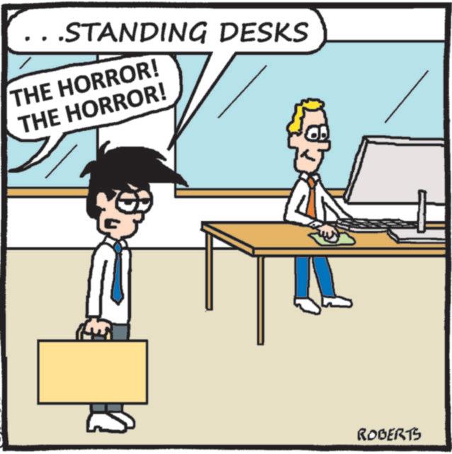 Comics OCR: STANDING DESKS THE HORROR! THE HORROR! ROBERTS STANDING DESKS THE HORROR ! THE HORROR ! ROBERTS