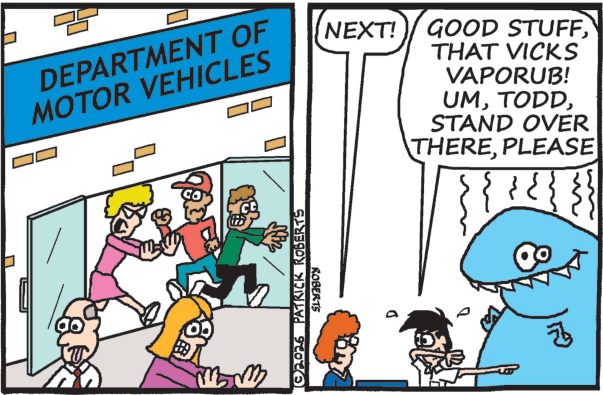 Fictional character OCR: DEPARTMENT OF MOTOR VEHICLES mm [02026 PATRICK ROBERTS ROBERTS NEXT! GOOD STUFFTHAT VICKS VAPORUB! UMSTAND OVER THEREPLEASE ???? DEPARTMENT OF MOTOR VEHICLES mm [ 02026 PATRICK ROBERTS ROBERTS NEXT ! GOOD STUFFTHAT VICKS VAPORUB ! UMSTAND OVER THEREPLEASE ????