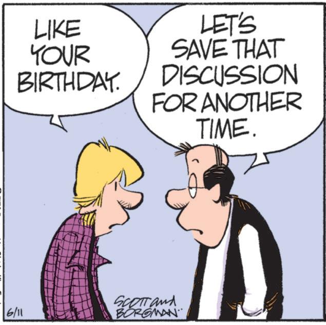 Animation OCR: LIKE YOUR BIRTHDAY. LET'S SAVE THAT DISCUSSION FOR ANOTHER TIME. 1 6/11 SCOTT and BORGMAN LIKE YOUR BIRTHDAY . LET'S SAVE THAT DISCUSSION FOR ANOTHER TIME . 1 6/11 SCOTT and BORGMAN