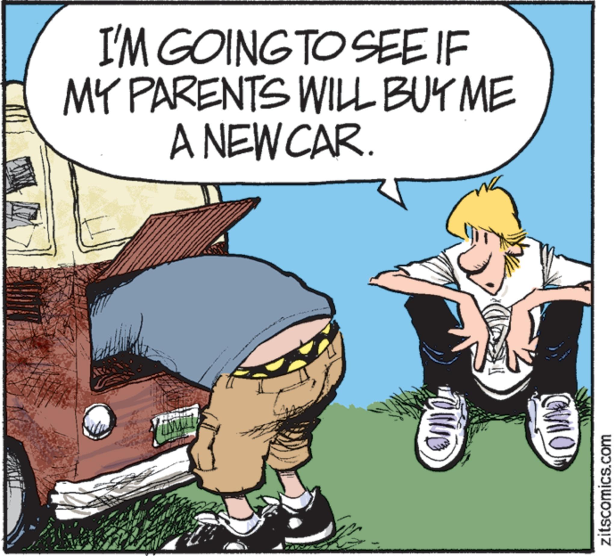 Photo caption OCR: I'M GOING TO SEE IF MY PARENTS WILL BUY ME A NEW CAR. zitscomics.com I'M GOING TO SEE IF MY PARENTS WILL BUY ME A NEW CAR . zitscomics.com