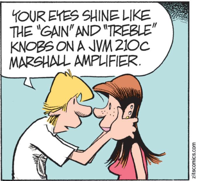 Animated cartoon OCR: YOUR EYES SHINE LIKE THE "GAIN" AND "TREBLE" KNOBS ON A JVM 210c MARSHALL AMPLIFIER. zitscomics.com YOUR EYES SHINE LIKE THE " GAIN " AND " TREBLE " KNOBS ON A JVM 210c MARSHALL AMPLIFIER . zitscomics.com