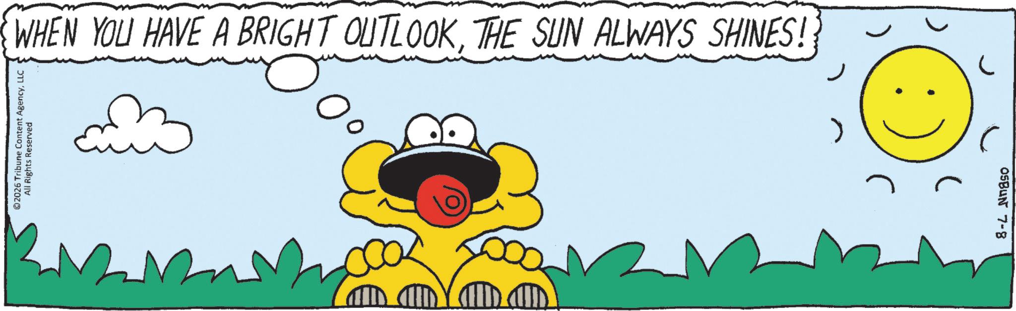 Animation OCR: WHEN YOU HAVE A BRIGHT OUTLOOKTHE SUN ALWAYS SHINES! ©2026 Tribune Content AgencyLLC All Rights Reserved ? OSBUN 7-8 WHEN YOU HAVE A BRIGHT OUTLOOKTHE SUN ALWAYS SHINES ! © 2026 Tribune Content AgencyLLC All Rights Reserved ? OSBUN 7-8