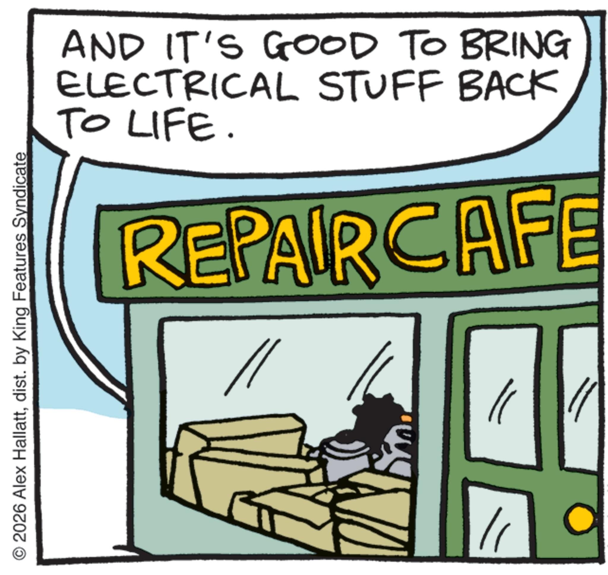 Graphic design OCR: 2026 Alex Hallattdist. by King Features Syndicate AND IT'S GOOD TO BRING ELECTRICAL STUFF BACK TO LIFE. REPAIRCAFE // 2026 Alex Hallattdist . by King Features Syndicate AND IT'S GOOD TO BRING ELECTRICAL STUFF BACK TO LIFE . REPAIRCAFE //