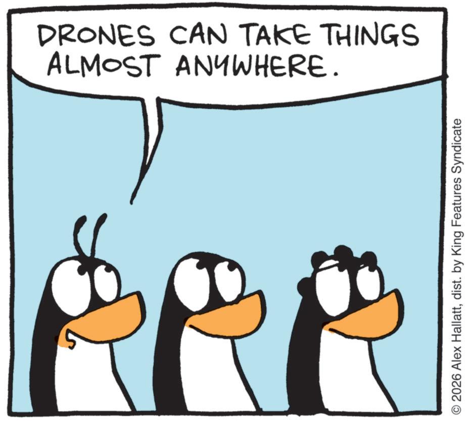 Penguin OCR: ALMOST ANYWHERE. DRONES CAN TAKE THINGS O 2026 Alex Hallattdist. by King Features Syndicate ALMOST ANYWHERE . DRONES CAN TAKE THINGS O 2026 Alex Hallattdist . by King Features Syndicate