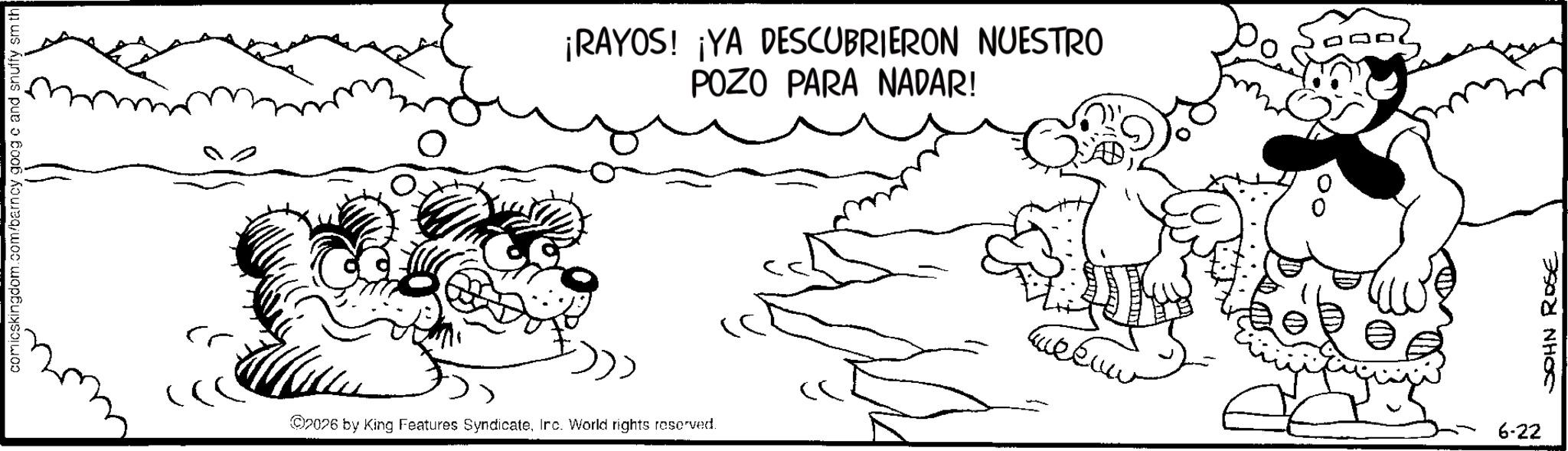 Animation OCR: comicskingdom.com/barncy goog c and snuffy sm th ©2026 by King Features SyndicateInc. World rights reserved. ¡RAYOS! ¡YA DESCUBRIERON NUESTRO POZO PARA NADAR! 6-22 JOHN ROSE comicskingdom.com/barncy goog c and snuffy sm th © 2026 by King Features SyndicateInc. World rights reserved . ¡ RAYOS ! ¡ YA DESCUBRIERON NUESTRO POZO PARA NADAR ! 6-22 JOHN ROSE