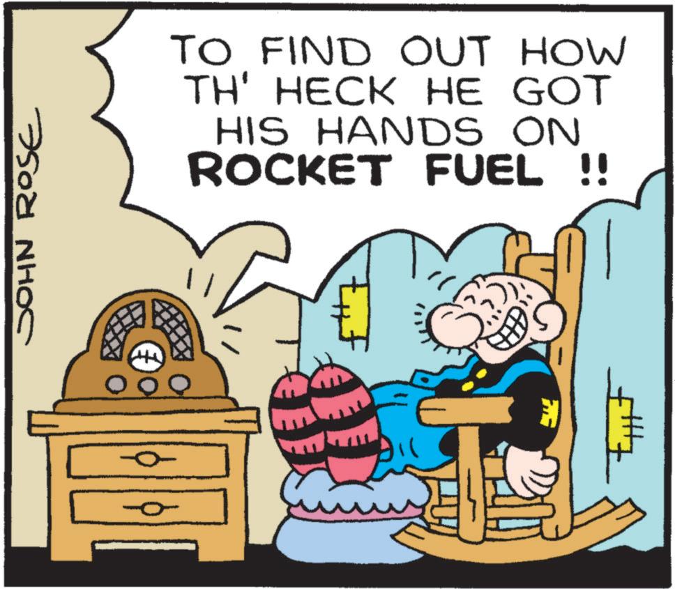 Pleased OCR: JOHN ROSE TO FIND OUT HOW TH' HECK HE GOT HIS HANDS ON ROCKET FUEL !! +++ E JOHN ROSE TO FIND OUT HOW TH ' HECK HE GOT HIS HANDS ON ROCKET FUEL !! +++ E