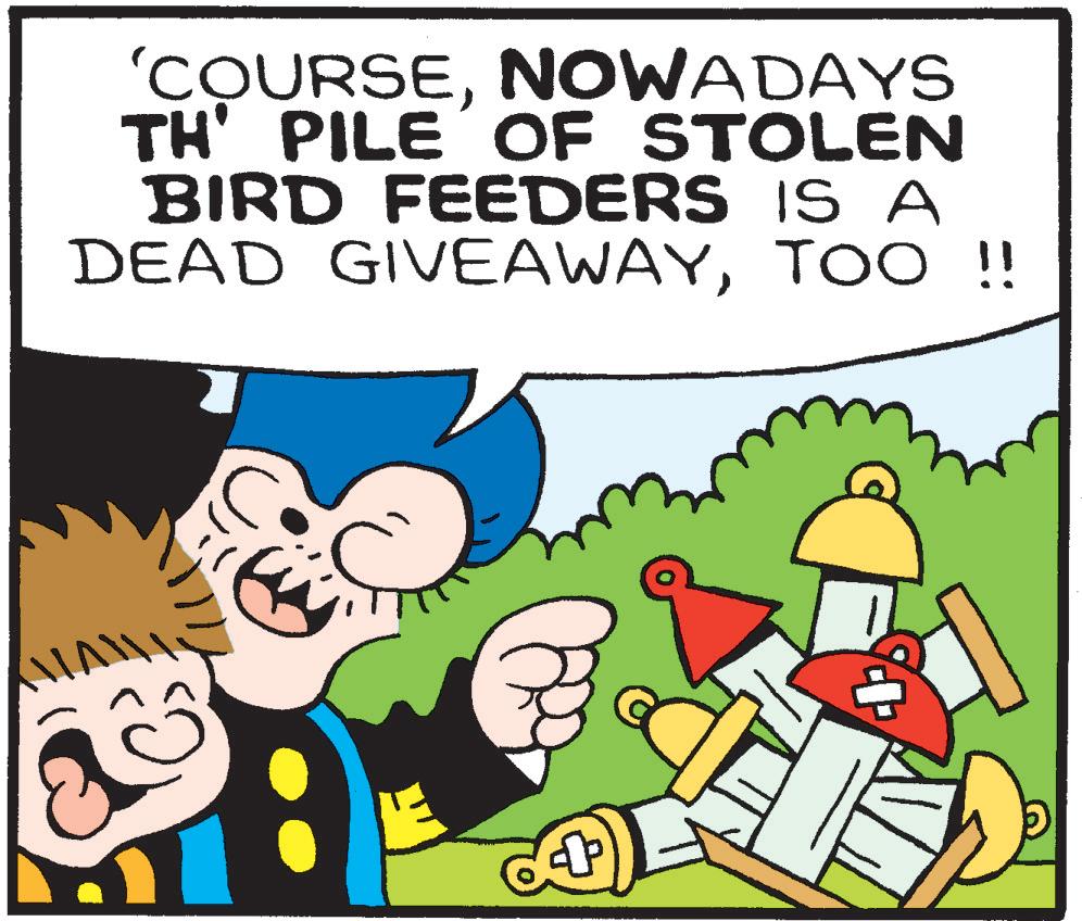 Pleased OCR: C 'COURSENOWADAYS TH' PILE OF STOLEN BIRD FEEDERS IS A DEAD GIVEAWAYTOO!! C ' COURSENOWADAYS TH ' PILE OF STOLEN BIRD FEEDERS IS A DEAD GIVEAWAYTOO !!