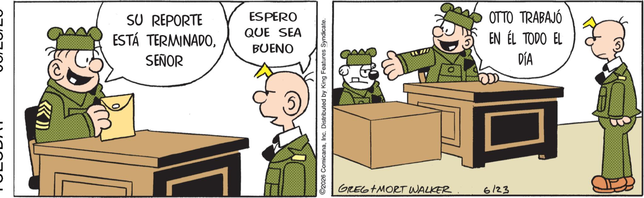 Photo caption OCR: << SU REPORTE ESTÁ TERMINADOSEÑOR ESPERO QUE SEA BUENO 2026 ComicanaInc. Distributed by King Features Syndicate. OTTO TRABAJÓ EN ÉL TODO EL DÍA GREG MORT WALKER 6123 << SU REPORTE ESTÁ TERMINADOSEÑOR ESPERO QUE SEA BUENO 2026 ComicanaInc. Distributed by King Features Syndicate . OTTO TRABAJÓ EN ÉL TODO EL DÍA GREG MORT WALKER 6123