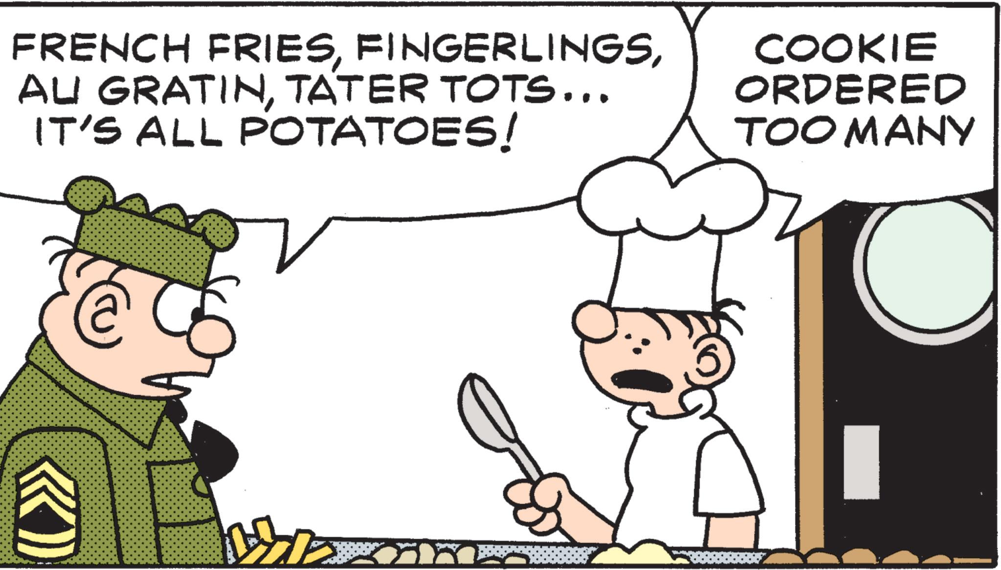 Fictional character OCR: FRENCH FRIESTATER TOTS... IT'S ALL POTATOES! COOKIE ORDERED TOO MANY FRENCH FRIESAU GRATINTATER TOTS ... IT'S ALL POTATOES ! COOKIE ORDERED TOO MANY