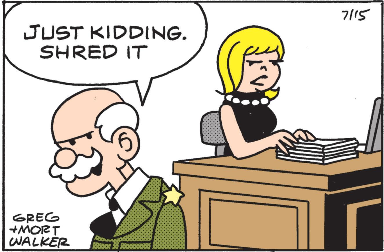 Animated cartoon OCR: JUST KIDDING. SHRED IT 7/15 GREG +MORT WALKER JUST KIDDING . SHRED IT 7/15 GREG + MORT WALKER