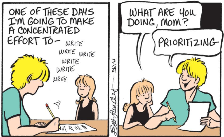 Line art OCR: ONE OF THESE DAYS I'M GOING TO MAKE A CONCENTRATED EFFORT TO WRITE TO- WRITE WRITE WHAT ARE You DOINGMOM? PRIORITIZING ??? WRITE WRITE WRITE B 418 ONE OF THESE DAYS I'M GOING TO MAKE A CONCENTRATED EFFORT TO WRITE TO- WRITE WRITE WHAT ARE You DOINGMOM ? PRIORITIZING ??? WRITE WRITE WRITE B 418
