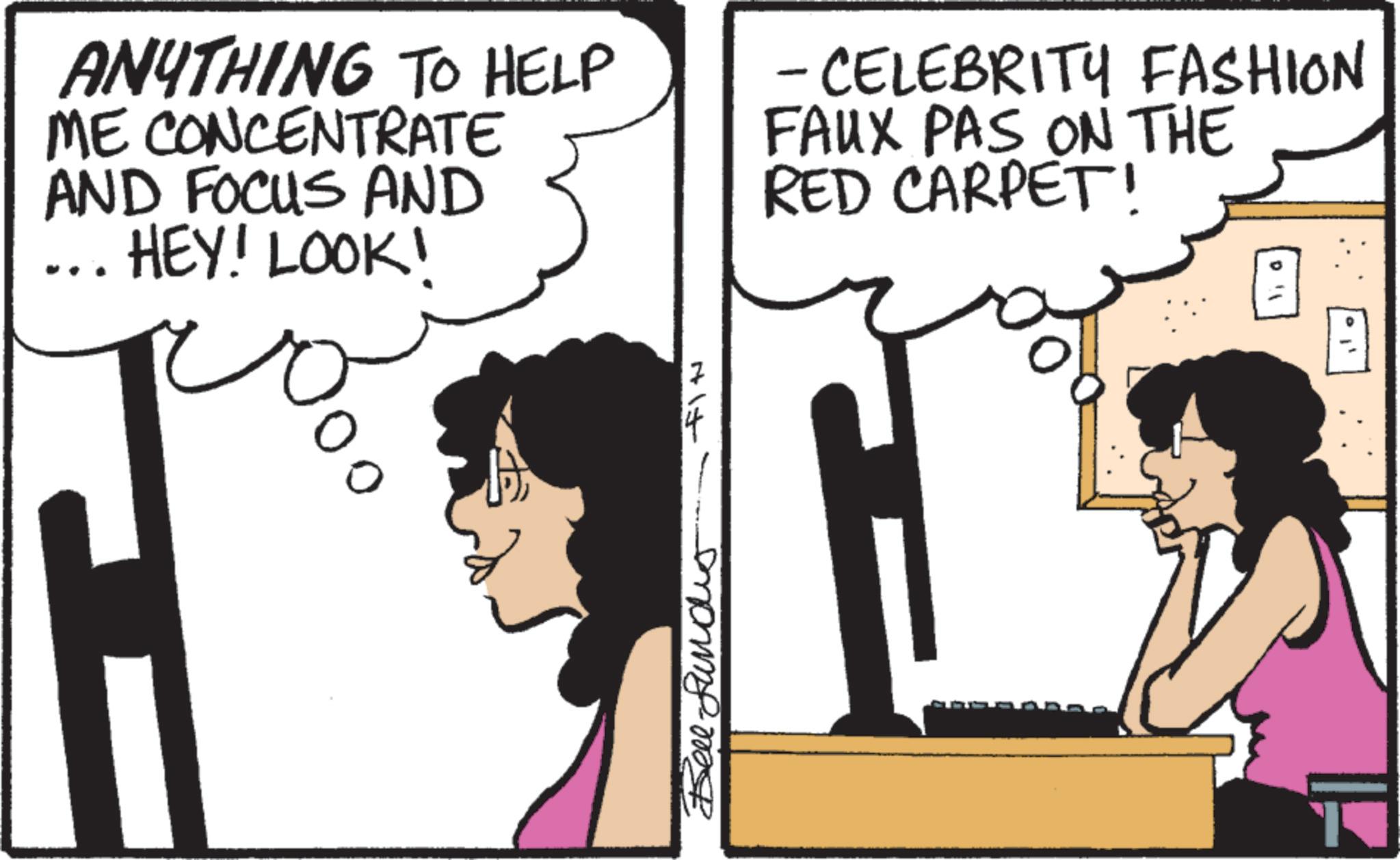 Comic book OCR: ANYTHING TO HELP ME CONCENTRATE AND FOCUS AND HEY! LOOK! - CELEBRITY FASHION FAUX PAS ON THE RED CARPET! 41 ???? ????? B ANYTHING TO HELP ME CONCENTRATE AND FOCUS AND HEY ! LOOK ! - CELEBRITY FASHION FAUX PAS ON THE RED CARPET ! 41 ???? ????? B