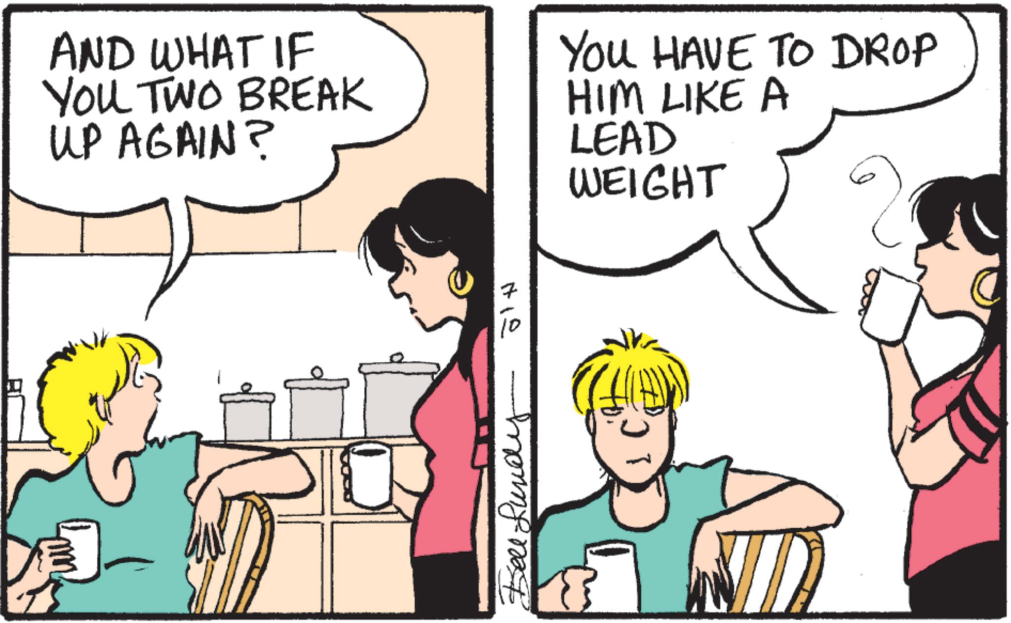 Publication OCR: mm AND WHAT IF You TWO BREAK UP AGAIN? YOU HAVE TO DROP HIM LIKE A LEAD WEIGHT Bell Lundy 10 mm AND WHAT IF You TWO BREAK UP AGAIN ? YOU HAVE TO DROP HIM LIKE A LEAD WEIGHT Bell Lundy 10