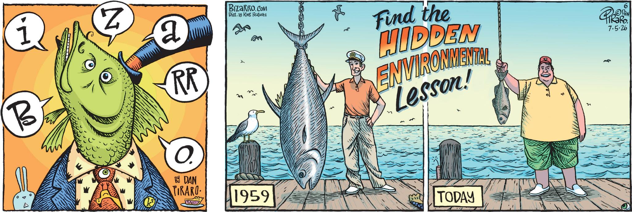 Salmonids OCR: Z 1 BIZARRO.COM a RR Dist. 19 King Features Find the HIDDEN ENVIRONMENTAL Lesson! 7.5.26 6 B O. BY DAN TIRARO 1959 TODAY n Z 1 BIZARRO.COM a RR Dist . 19 King Features Find the HIDDEN ENVIRONMENTAL Lesson ! 7.5.26 6 B O. BY DAN TIRARO 1959 TODAY n