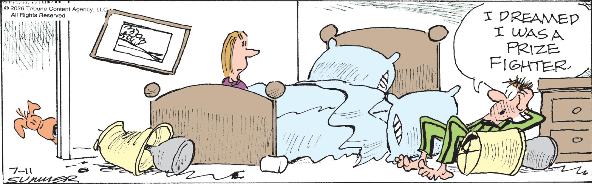 Comics OCR: 2026 Tribune Content AgencyLLC All Rights Reserved I DREAMED I WAS A PRIZE FIGHTER7-11 SUMMAR 2026 Tribune Content AgencyLLC All Rights Reserved I DREAMED I WAS A PRIZE FIGHTER7-11 SUMMAR