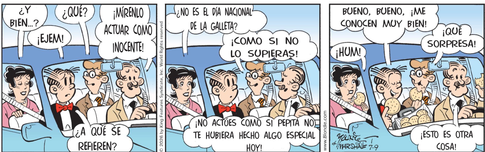 Gesture OCR: ¿Y ¿QUE? BIEN...? ¡EJEM! ¿A QUE SE REFIEREN? ¡MIRENLO ACTUAR COMO INOCENTE! O2026 by King Features SyndicateInc. World Rights reserved ¿NO ES EL DÍA NACIONAL DE LA GALLETA? ¡COMO SI NO LO SUPIERAS! ¡NO ACTUES COMO SI PEPITA NO TE HUBIERA HECHO ALGO ESPECIAL HOY! www.Blondie.com BUENO¡ME CONOCEN MUY BIEN! ¡HUM! ¡QUÉ SORPRESA! YANT 7-9 +/MMARSHAL ¡ESTO ES OTRA COSA! ¿ Y ¿ QUE ? BIEN ... ? ¡ EJEM ! ¿ A QUE SE REFIEREN ? ¡ MIRENLO ACTUAR COMO INOCENTE ! O2026 by King Features SyndicateInc. World Rights reserved ¿ NO ES EL DÍA NACIONAL DE LA GALLETA ? ¡ COMO SI NO LO SUPIERAS ! ¡ NO ACTUES COMO SI PEPITA NO TE HUBIERA HECHO ALGO ESPECIAL HOY ! www.Blondie.com BUENO¡ ME CONOCEN MUY BIEN ! ¡ HUM ! ¡ QUÉ SORPRESA ! YANT 7-9 + / MMARSHAL ¡ ESTO ES OTRA COSA !