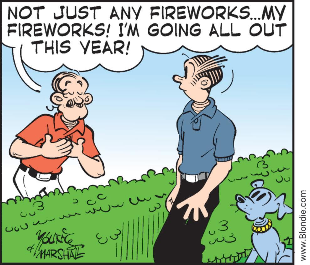 Animated cartoon OCR: NOT JUST ANY FIREWORKS...MY FIREWORKS! I'M GOING ALL OUT THIS YEAR! 003 d Youkile MARSHAL 3 3 003 www.Blondie.com NOT JUST ANY FIREWORKS ... MY FIREWORKS ! I'M GOING ALL OUT THIS YEAR ! 003 d Youkile MARSHAL 3 3 003 www.Blondie.com
