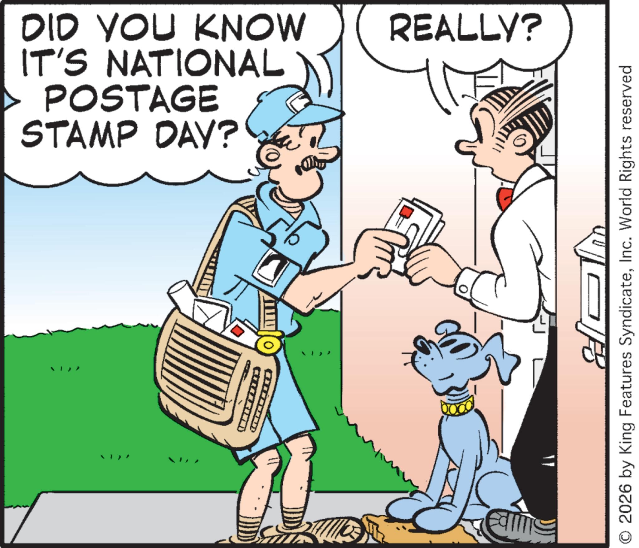 Animated cartoon OCR: DID YOU KNOW IT'S NATIONAL POSTAGE STAMP DAY? REALLY? 2026 by King Features SyndicateInc. World Rights reserved DID YOU KNOW IT'S NATIONAL POSTAGE STAMP DAY ? REALLY ? 2026 by King Features SyndicateInc. World Rights reserved