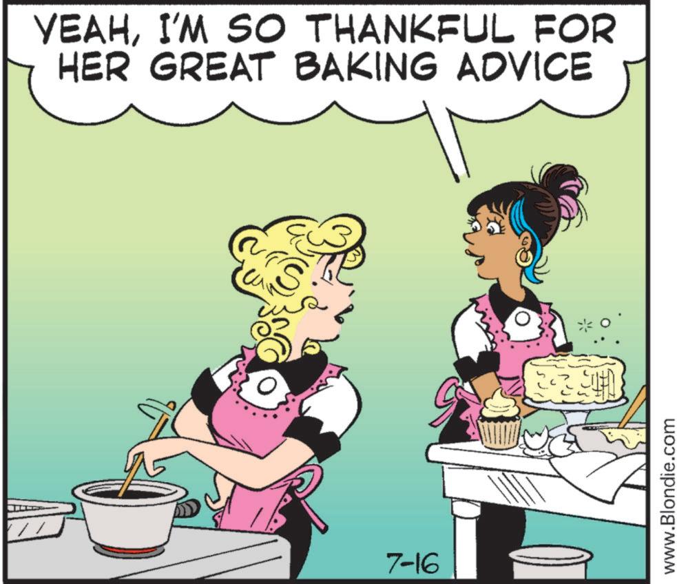 Cook OCR: YEAHI'M SO THANKFUL FOR HER GREAT BAKING ADVICE S 7-16 www.Blondie.com YEAHI'M SO THANKFUL FOR HER GREAT BAKING ADVICE S 7-16 www.Blondie.com