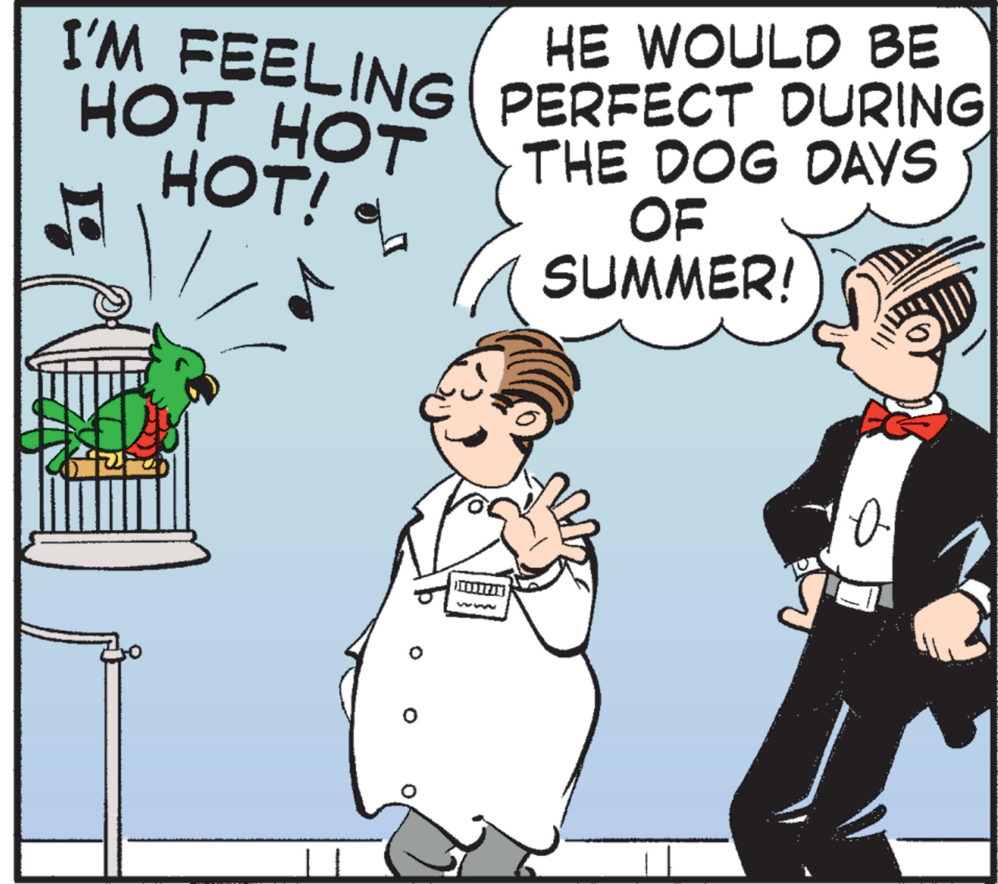 Graphics OCR: I'M FEELING PERFECT DURING HE WOULD BE HOT HOT HOT! THE DOG DAYS OF SUMMER! ° 0 ? I'M FEELING PERFECT DURING HE WOULD BE HOT HOT HOT ! THE DOG DAYS OF SUMMER ! ° 0 ?