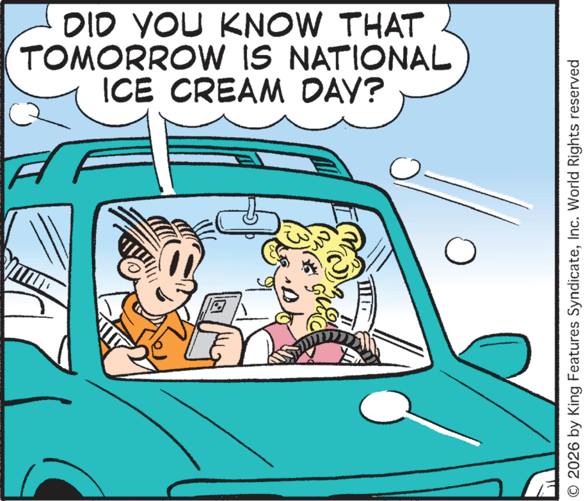 Kit car OCR: DID YOU KNOW THAT TOMORROW IS NATIONAL ICE CREAM DAY? ? O2026 by King Features SyndicateInc. World Rights reserved DID YOU KNOW THAT TOMORROW IS NATIONAL ICE CREAM DAY ? ? O2026 by King Features SyndicateInc. World Rights reserved
