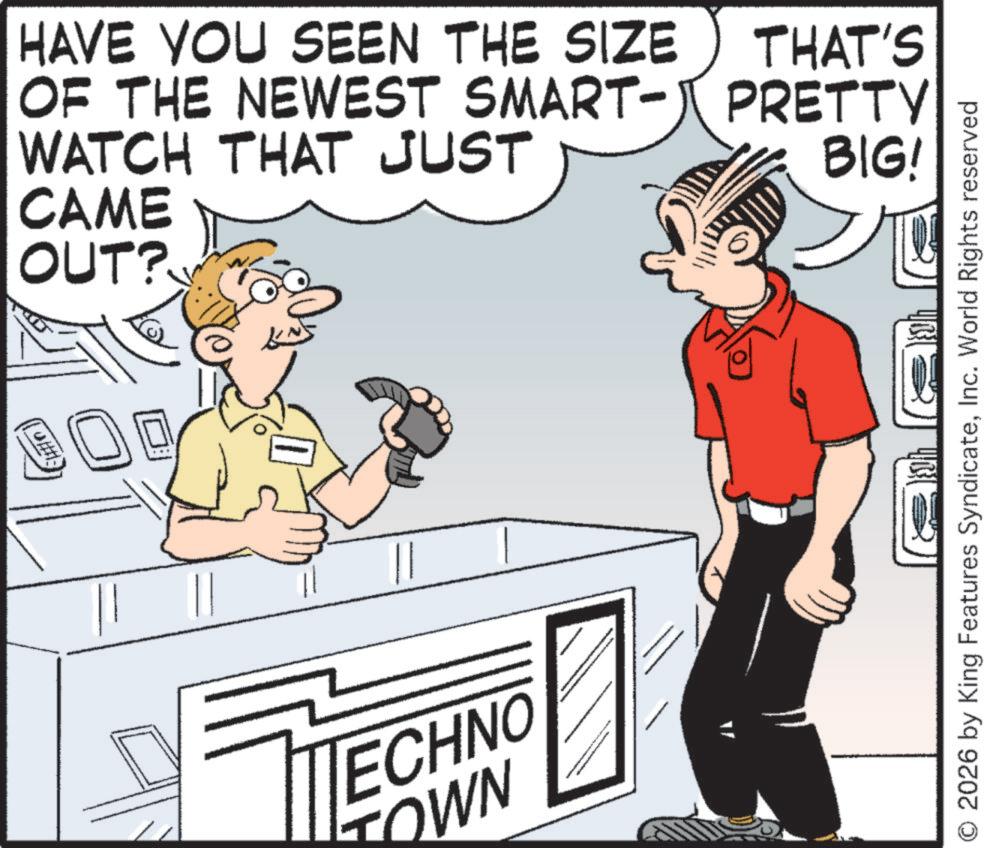 Photo caption OCR: CAME OUT? HAVE YOU SEEN THE SIZE WATCH THAT JUST OF THE NEWEST SMART-PRETTY THAT'S BIG! ECHNO TOWN O2026 by King Features SyndicateInc. World Rights reserved CAME OUT ? HAVE YOU SEEN THE SIZE WATCH THAT JUST OF THE NEWEST SMART - PRETTY THAT'S BIG ! ECHNO TOWN O2026 by King Features SyndicateInc. World Rights reserved