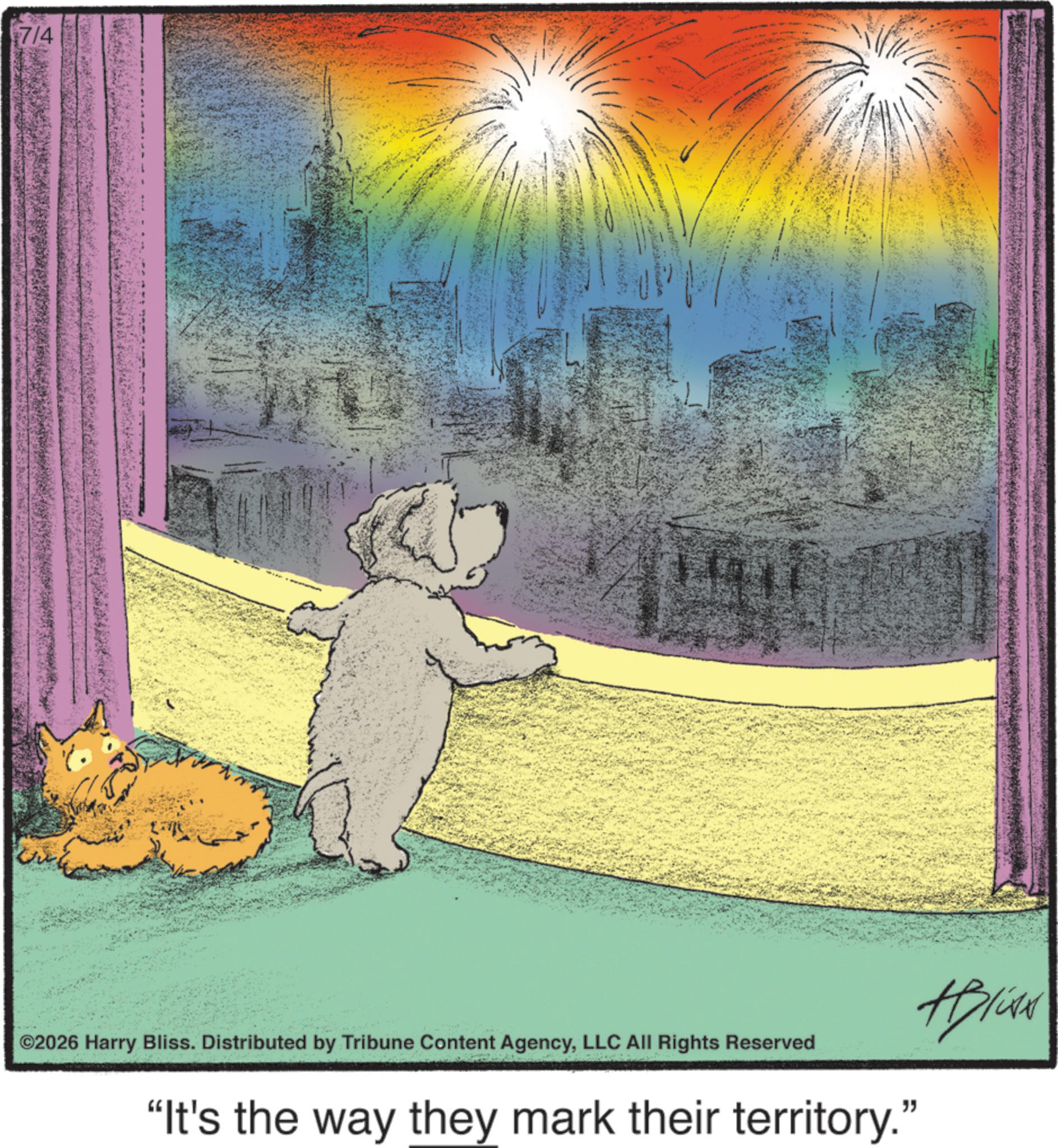 Canidae OCR: 7/4 ©2026 Harry Bliss. Distributed by Tribune Content AgencyLLC All Rights Reserved "It's the way they mark their territory." ABlite 7/4 © 2026 Harry Bliss . Distributed by Tribune Content AgencyLLC All Rights Reserved " It's the way they mark their territory . " ABlite