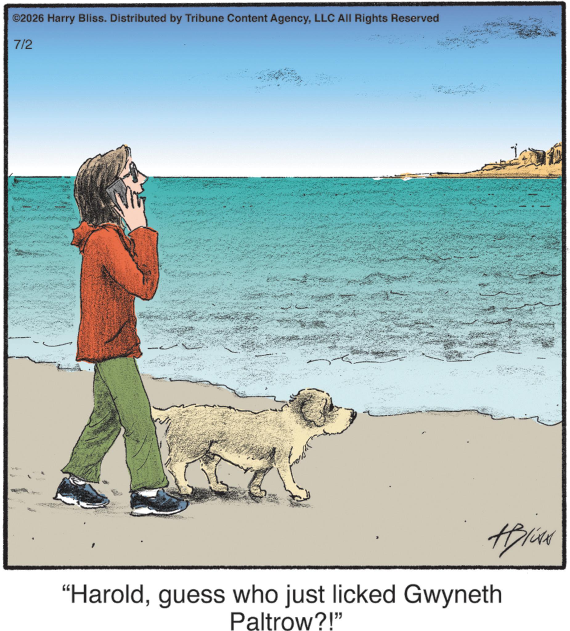 Animated cartoon Faces (1) OCR: ©2026 Harry Bliss. Distributed by Tribune Content AgencyLLC All Rights Reserved 7/2 440 #Bliss "Haroldguess who just licked Gwyneth Paltrow?!" © 2026 Harry Bliss . Distributed by Tribune Content AgencyLLC All Rights Reserved 7/2 440 #Bliss " Haroldguess who just licked Gwyneth Paltrow ?! "